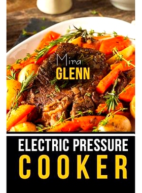 预订 Electric Pressure Cooker the Best 99 Recipes of Your Favorite Quick and Easy Pressure Cooker Cookbook: 978197609999