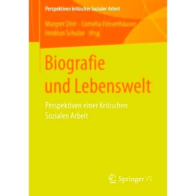 预订 Biografie und Lebenswelt: Perspektiven einer Kritischen Sozialen Arbeit 传记和生活：“重要的社会工作”观点: 9783658