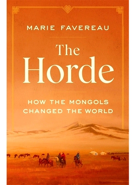 预订 The Horde: How the Mongols Changed the World: 9780674244214