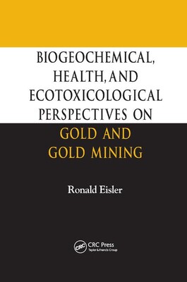 【预订】Biogeochemical, Health, and Ecotoxicological Perspectives on Gold and Gold Mining