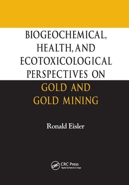 【预订】Biogeochemical, Health, and Ecotoxicological Perspectives on Gold and Gold Mining