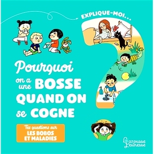 预订 Explique-moi Pourquoi j’ai une bosse quand je me cogne 解释一下为什么我撞的时候会肿: 9782035984678