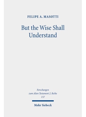 预订 But the Wise Shall Understand: Reuse of Prophecies, Chronotope, and Merging of Eschatological Horizons in Daniel 10