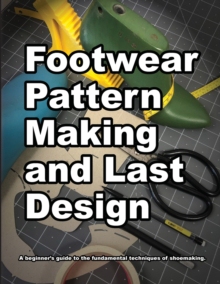 【预订】Footwear Pattern Making and Last Design: A beginner’s guide to the fundamental techniques of shoemaking.