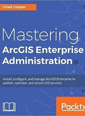 【预售】Mastering ArcGIS Enterprise Administ...