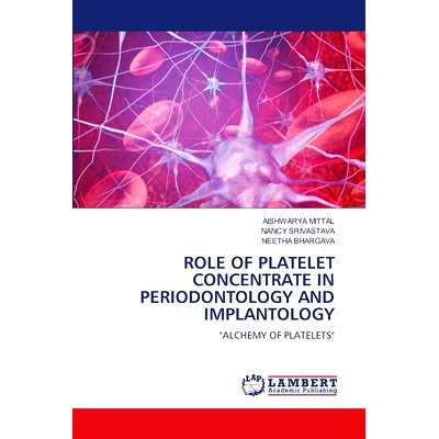 预订 Role of Platelet Concentrate in Periodontology and Implantology: 9786207648382