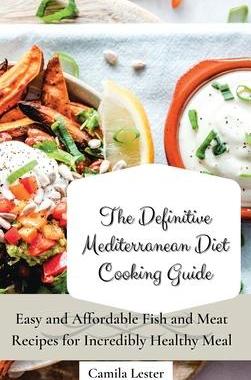 [预订]The Definitive Mediterranean Diet Cooking Guide: Easy and Affordable Fish and Meat Recipes for Incre 9781802697407