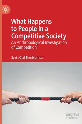 【预订】What Happens to People in a Competitive Society: An Anthropological Investigation of Competition
