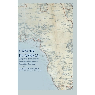 预订 Cancer in Africa: Diagnosis, Treatment & Prevention Strategies - Too Little, Too Late