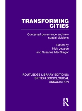 预订 Transforming Cities: Contested Governance and New Spatial Divisions 转型城市：有争议的治理和新的空间划分: 978081534