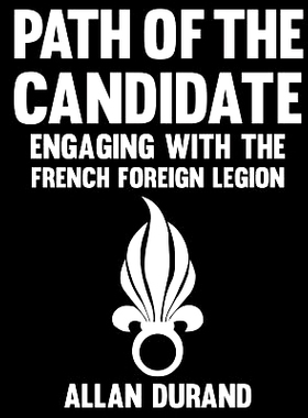 预订 Path of the Candidate: Engaging With The French Foreign Legion: 9781539590866