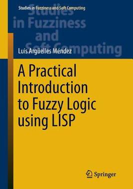 【预订】A Practical Introduction to Fuzzy Logic using LISP