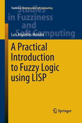 【预订】A Practical Introduction to Fuzzy Logic using LISP