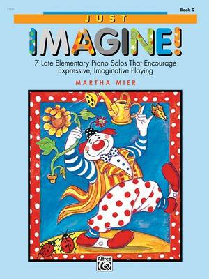 【预订】Just Imagine!, Bk 2: 7 Late Elementary Piano Solos That Encourage Expressive, Imaginative Playing