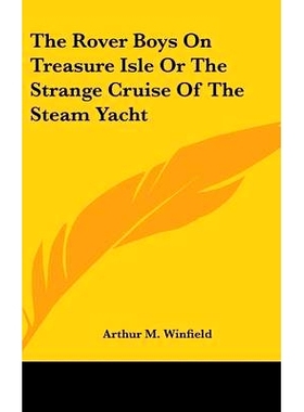 预订 The Rover Boys On Treasure Isle Or The Strange Cruise Of The Steam Yacht: 9780548130681