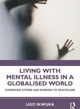 【预订】Living with Mental Illness in a Globalised World