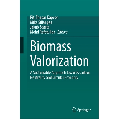 预订 Biomass Valorization A Sustainable Approach towards Carbon Neutrality and Circular Economy 生物质价值化：实现碳中和