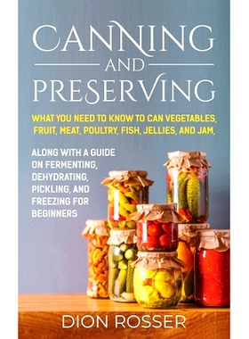 预订 Canning and Preserving: What You Need to Know to Can Vegetables, Fruit, Meat, Poultry, Fish, Jellies, and Jam. Alon