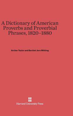 [预订]A Dictionary of American Proverbs and Proverbial Phrases, 1820–1880 9780674335868