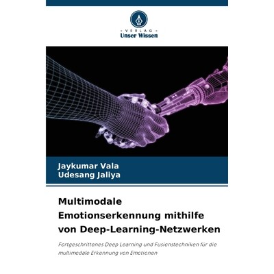 预订 Multimodale Emotionserkennung mithilfe von Deep-Learning-Netzwerken: Fortgeschrittenes Deep Learning und Fusionstec