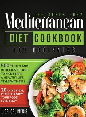 [预订]The Super Easy Mediterranean Diet Cookbook: 500 Tested and Delicious Recipes to Kick Start a Healthy 9781914102431