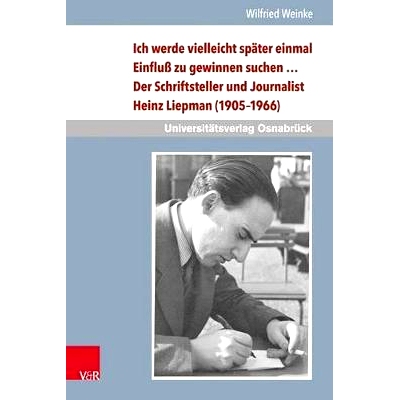 预订 Ich werde vielleicht später einmal Einfluß zu gewinnen suchen …: Der Schriftsteller und Journalist Heinz Liepman