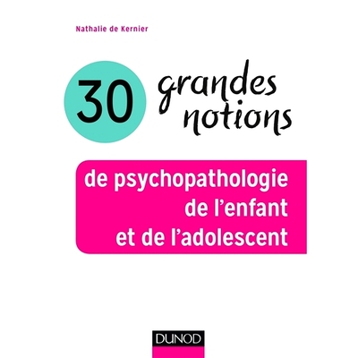预订 30 grandes notions de psychopathologie de l’enfant et de l’adolescent 儿童和青少年精神病理学的 30 个主要概念: 978