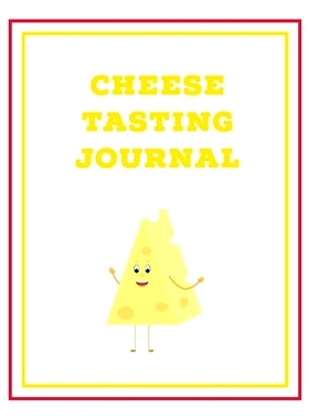 预订 Cheese Tasting Journal: Write, Track & Record Cheeses Book, Cheese Lovers Gift, Keep Notes, Review Section Pages No