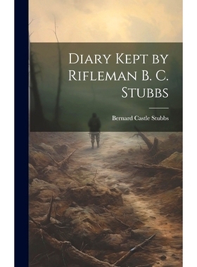 预订 Diary Kept by Rifleman B. C. Stubbs: 9781019874257