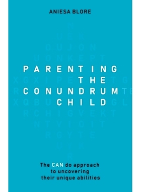 预订 Parenting the Conundrum Child: The CAN do approach to uncovering their unique abilities: 9781781334881