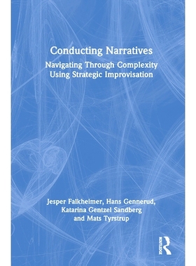 预订 Conducting Narratives: Navigating Through Complexity Using Strategic Improvisation 进行叙述：使用战略即兴创作驾驭复