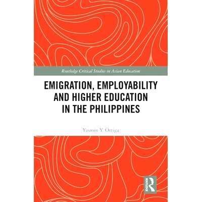 预订 Emigration, Employability and Higher Education in the Philippines 菲律宾的移民、*业能力与高等教育: 9781138290822