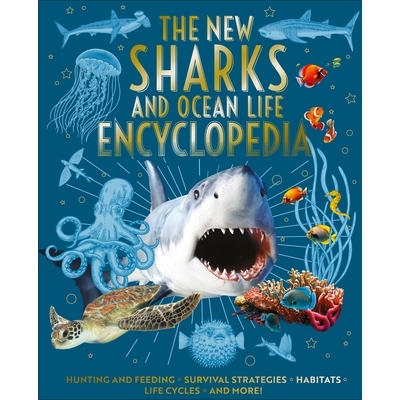 预订 The New Sharks and Ocean Life Encyclopedia: Hunting and Feeding, Survival Strategies, Habitats, Life Cycles and Mor