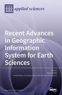 [预订]Recent Advances in Geographic Information System for Earth Sciences 9783039364893