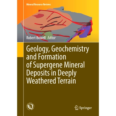 预订 Geology, Geochemistry and Formation of Supergene Mineral Deposits in Deeply Weathered Terrain 深风化带地质、地球化