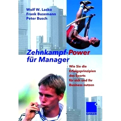预订 Zehnkampf-Power für Manager: Wie Sie die Erfolgsprinzipien des Sports für sich und lhr Business nutzen: 978340914