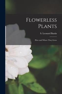 [预订]Flowerless Plants: How and Where They Grow 9781013600869
