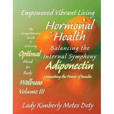 预订 Volume III Hormonal Health - Adiponectin: Unleashing the Power of Insulin: 9798869274823