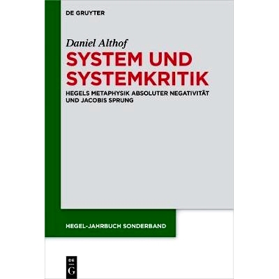 预订 System und Systemkritik: Hegels Metaphysik absoluter Negativität und Jacobis Sprung: 9783110552713