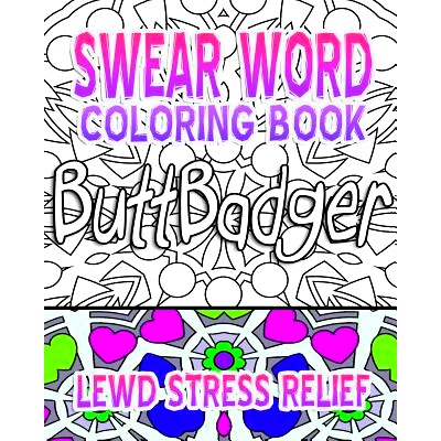 预订 Swear Word Coloring Book: Lewd Stress Relief: 9781530361717