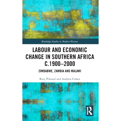预订 Labour and Economic Change in Southern Africa c.1900-2000: Zimbabwe, Zambia and Malawi 南部非洲的劳工和经济变化1900