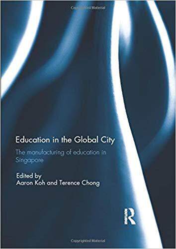 【预售】Education in the Global City: The Manufacturing of Education in Singapore