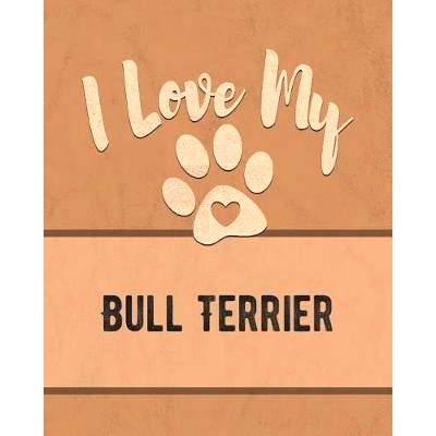 预订 I Love My Bull Terrier: Keep Track of Your Dog’s Life, Vet, Health, Medical, Vaccinations and More for the Pet You