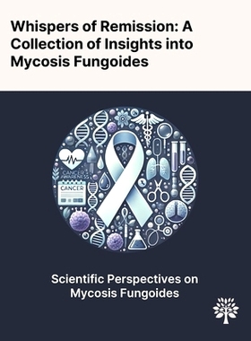 预订 Whispers of Remission: A Collection of Insights Into Mycosis Fungoides