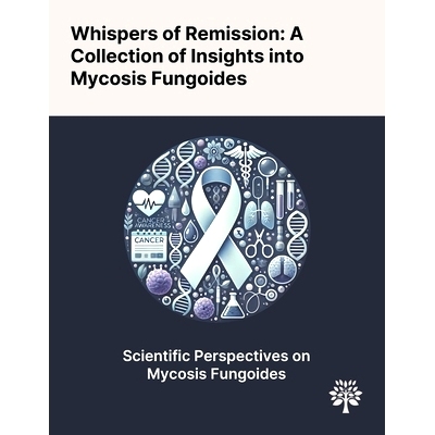 预订 Whispers of Remission: A Collection of Insights Into Mycosis Fungoides