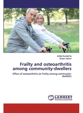 预订 Frailty and osteoarthritis among community-dwellers: Effect of osteoarthritis on frailty among community-dwellers: