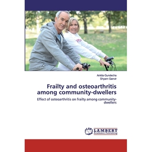 预订 Frailty and osteoarthritis among community-dwellers: Effect of osteoarthritis on frailty among community-dwellers: