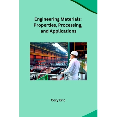 预订 Engineering Materials: Properties, Processing, and Applications: 9798869036124