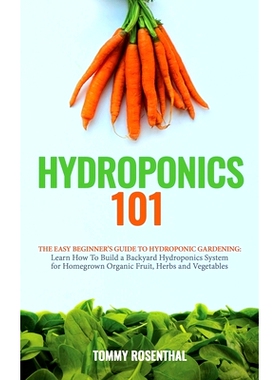 预订 Hydroponics 101: The Easy Beginner’s Guide to Hydroponic Gardening. Learn How To Build a Backyard Hydroponics Syst