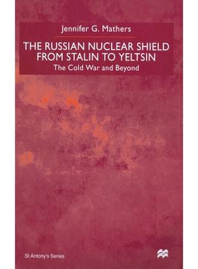 预订 The Russian Nuclear Shield from Stalin to Yeltsin: 9781349408962